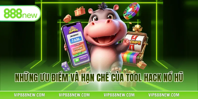Những ưu điểm và hạn chế của tool hack nổ hũ